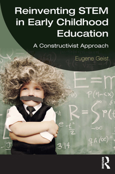Paperback Reinventing STEM in Early Childhood Education: A Constructivist Approach Book