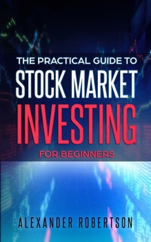 Paperback Stock Market Investing For Beginners: The Practical Guide to Making Money in the Stock Market even if You've Never Bought a Stock Before (Financial Fr Book