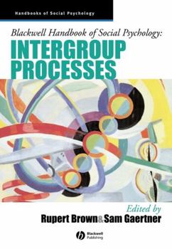 Blackwell Handbook of Social Psychology: Intergroup Processes (Blackwell Handbooks of Social Psychology) - Book #4 of the Blackwell Handbook of Social Psychology