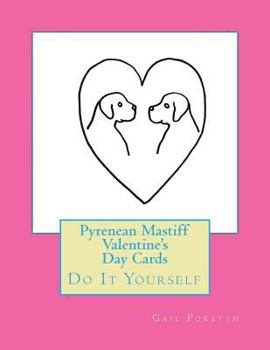 Paperback Pyrenean Mastiff Valentine's Day Cards: Do It Yourself Book