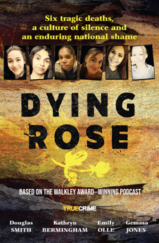 Paperback Dying Rose: The New Book Based on the Award-Winning Must-Listen Podcast, for Readers of Bowraville, I Catch Killers and Stalking Claremont Book