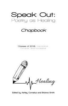 Paperback Speak Out: Poetry as Healing: Chapbook for Classes of 2018 Book