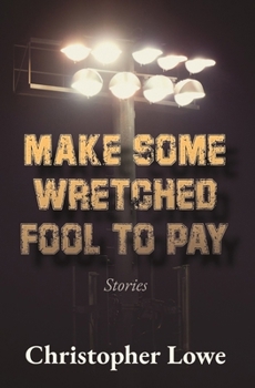 Paperback Make Some Wretched Fool to Pay: Stories Book