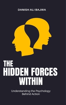 The Hidden Forces Within: Understanding the Psychology Behind Action