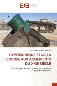 Hypersonique Et Ia: La Course Aux Armements Du Xxie Siècle