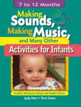 Paperback Making Sounds, Making Music, & Many Other Activities for Infants: 7 to 12 Months Book