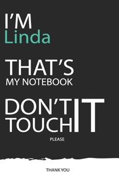 Linda : DON'T TOUCH MY NOTEBOOK ! Unique customized Gift for Linda - Journal for Girls / Women with beautiful colors Blue / Black / White, with 120 ... Women ( Linda notebook): best gift for Linda