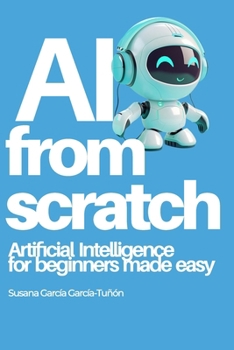 IA from scratch: Artificial Intelligence for beginners made easy