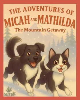Paperback The Adventures of Micah and Mathilda: The Mountain Getaway Book