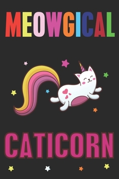 Meowgical Caticorn : Blank Line Notebook Journal for the Lovers of Musical and Magical Unicorn Cats