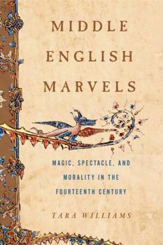 Paperback Middle English Marvels: Magic, Spectacle, and Morality in the Fourteenth Century Book