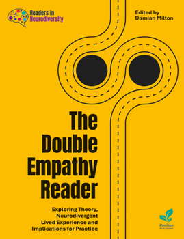 Paperback The Double Empathy Reader: Exploring Theory, Neurodivergent Lived Experience and Implications for Practice Book