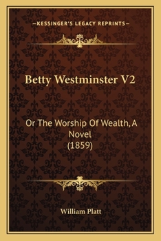 Paperback Betty Westminster V2: Or The Worship Of Wealth, A Novel (1859) Book