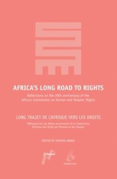 Africa's Long Road to Rights / Long Trajet de l'Afrique vers les droits: Reflections on the 20th Anniversary of the African Commission on Human and Peoples' Rights