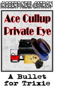 Paperback Ace Cullup Private Eye A Bullet for Trixie Book