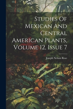 Paperback Studies Of Mexican And Central American Plants, Volume 12, Issue 7 Book