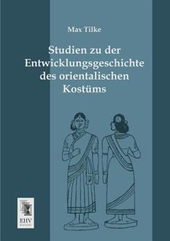 Paperback Studien Zu Der Entwicklungsgeschichte Des Orientalischen Kostums [German] Book