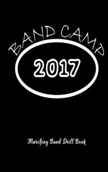 Marching Band Drill Book - Band Camp 2017 Cover - 30 Sets