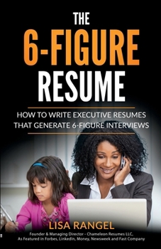 Paperback The 6-Figure Resume: How to Write Executive Resumes that Generate 6-Figure Interviews Book