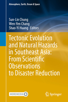 Hardcover Tectonic Evolution and Natural Hazards in Southeast Asia: From Scientific Observations to Disaster Reduction Book