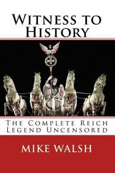 Paperback Witness to History: The Complete Reich Legend Uncensored Book
