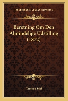 Paperback Beretning Om Den Almindelige Udstilling (1872) [Norwegian] Book