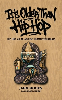 Paperback It's Older Than Hip Hop: Hip Hop as an Ancient Human Technology Book