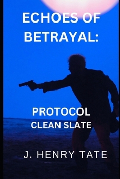 Echoes of Betrayal: Protocol Clean Slate