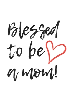Blessed to be a Mom: Graph Paper Notebook 6x9 inches with 120 pages