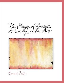 Paperback The Mayor of Garratt: A Comedy, in Two Acts: [Large Print] Book