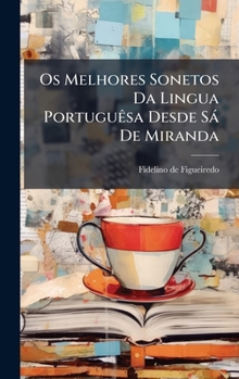Hardcover Os Melhores Sonetos Da Lingua PortuguÃasa Desde Sà De Miranda [Portuguese] Book
