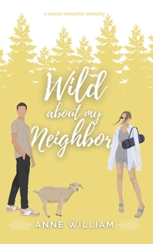Paperback Wild About My Neighbor: An Enemies-To-Lovers Small-Town Romantic Comedy: Wild About You Series Book