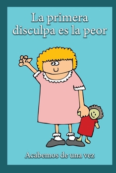 Paperback La Primera Disculpa Es la Peor: Acabemos de una vez [Spanish] Book