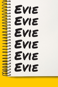 Name Evie A beautiful personalized: Lined Notebook / Journal Gift, Notebook for Evie,120 Pages, 6 x 9 inches, Gift For Evie, Personal Diary, Evie, Personalized Journal, Family Notebook, Customized Jou