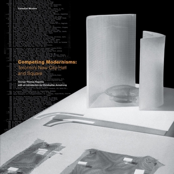 Paperback Competing Modernisms: Toronto's New City Hall and Square Book