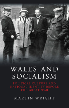 Paperback Wales and Socialism: Political Culture and National Identity Before the Great War Book