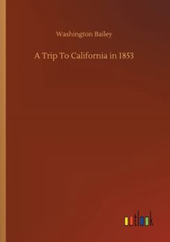 Paperback A Trip To California in 1853 Book