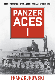 Paperback Panzer Aces I: Battle Stories of German Tank Commanders in WWII Book