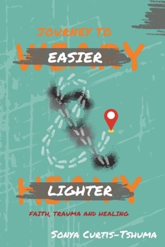 Paperback Journey to Easier and Lighter: Faith, Trauma and Healing Book