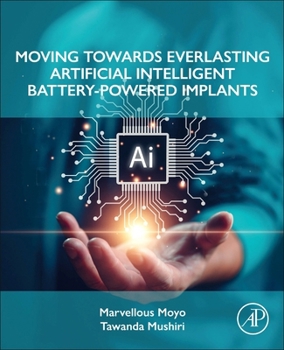 Paperback Moving Towards Everlasting Artificial Intelligent Battery-Powered Implants Book