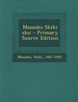 Paperback Masaoka Shiki Shu - Primary Source Edition [Japanese] Book