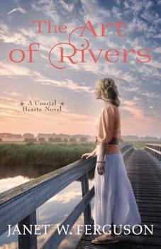 Paperback The Art of Rivers: A Coastal Hearts Novel Book