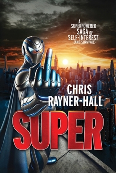 SUPER: A Superpowered Saga of Self-Interest (And Survival)