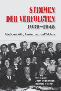 Paperback Stimmen der Verfolgten 1939-1945: Briefe aus Köln, Amsterdam und Tel Aviv [German] Book