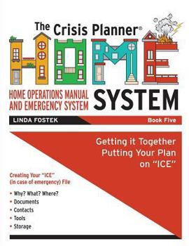 Paperback The Crisis Planner HOME System Book 5: Getting it Together Putting Your Plan on ICE Book