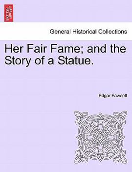Paperback Her Fair Fame; And the Story of a Statue. Book