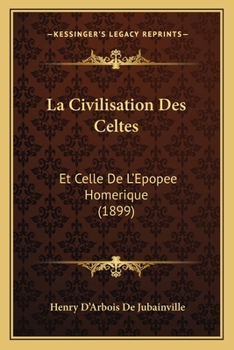 Paperback La Civilisation Des Celtes: Et Celle De L'Epopee Homerique (1899) [French] Book