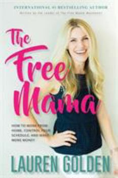 Paperback The Free Mama: How to Work From Home, Control Your Schedule, and Make More Money Book
