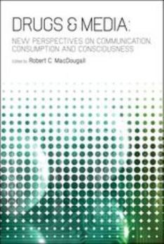 Paperback Drugs & Media: New Perspectives on Communication, Consumption, and Consciousness Book
