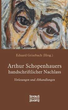 Paperback Arthur Schopenhauers handschriftlicher Nachlass: Vorlesungen und Abhandlungen [German] Book